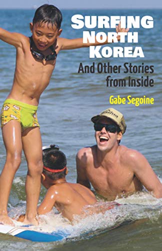 Surfing North Korea: And Other Stories from Inside