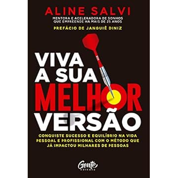 Capa do livro VIVA A SUA MELHOR VERSÃO: Conquiste o sucesso e equilíbrio na vida pessoal e profissional com o método que já impactou milhares de pessoas.