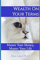Wealth on Your Terms: Master Your Money, Master Your Life B0F66QP3GF Book Cover