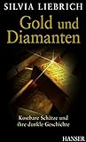 Gold und Diamanten: Kostbare Schätze und ihre dunkle Geschichte