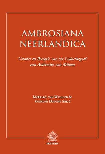 Ambrosiana Neerlandica: Context En Receptie Van Het Gedachtegoed Van Ambrosius Van Milaan (Dutch Edition)