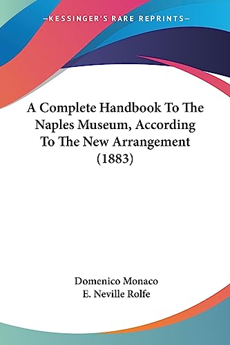 A Complete Handbook To The Naples Museum, According To The New Arrangement (1883)