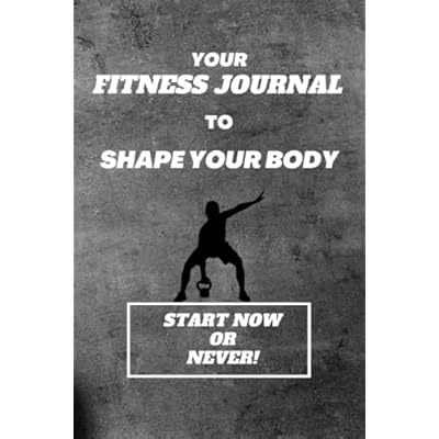 The Ultimate Fitness Journal: Track Your Progress and Reach Your Goals
