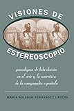  Visiones De Estereoscopio: Paradigma de hibridación en la ficción y el arte de la vanguardia española: 272 (North Carolina Studies in the Romance Languages and Literatures)