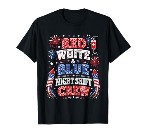 Red White Blue Night Shift Crew Funny Patriotic Nurse T-Shirt