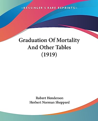 Graduation Of Mortality And Other Tables (1919)