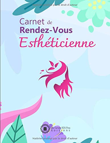 Carnet de Rendez-Vous Esthéticienne: v1-1 Prise de RDV Professionnels avec Plages horaires de 15 minutes pour Esthéticiennes pros de l'Esthétique | ... | fond bleu fleurs et silhouette femme rose