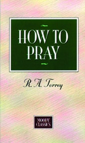 How To Pray (Moody Classics) 0802437095 Book Cover