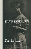 Sylvia Pankhurst: From Artist to Anti-Fascist