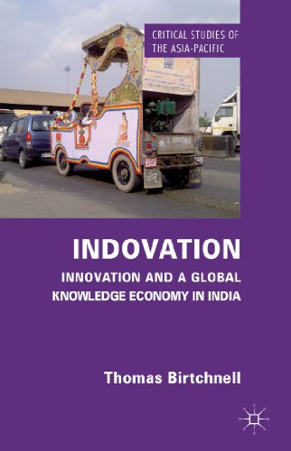 Indovation: Innovation and a Global Knowledge Economy in India (Critical Studies of the Asia-Pacific)