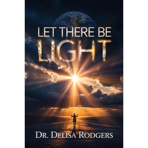 Let There Be Light Audiolibro Por Dr. Delisa Rodgers arte de portada