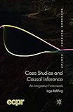 Case Studies and Causal Inference: An Integrative Framework (ECPR Research Methods)