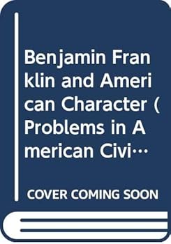 Hardcover Benjamin Franklin and American Character (Problems in American Civilization) Book