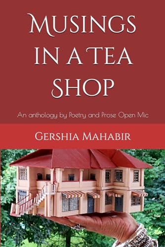 Musings in a Tea Shop: An anthology by Poetry and Prose Open Mic
