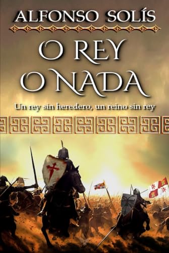 O Rey o Nada: (Novela histórica)