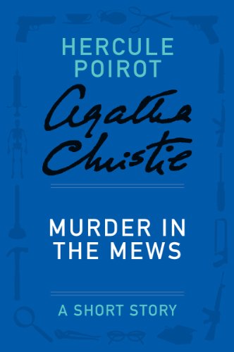 Murder in the Mews: A Hercule Poirot Collection: The Official Authorized Edition – Classic Agatha Christie Detective Mysteries (Hercule Poirot series Book 18)