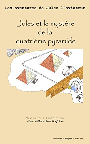 Jules Et Le Mystere De La Quatrieme Pyramide Les Aventures De Jules T 2 French Edition Ebook Moglia Jean Sebastien Amazon In Kindle Store Jules Et Le Mystere De La Quatrieme Pyramide Les Aventures De Jules T 2 French Edition Ebook Moglia Jean Sebastien Amazon In Kindle Store