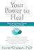 Your Power to Heal: Resolving Psychological Barriers to Your Physical Health