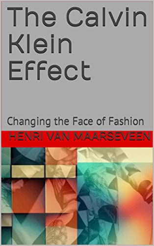 The Calvin Klein Effect : Changing the Face of Fashion (English Edition)