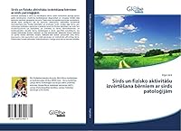 Sirds un fizisko aktivitāšu izvērtēšana bērniem ar sirds patoloģijām 3639614674 Book Cover