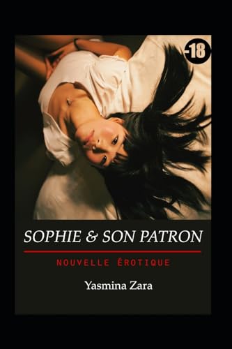 Sophie & son patron: Nouvelle érotique, Fantasmes, Initiation, Perversion (-18) (French Edition)
