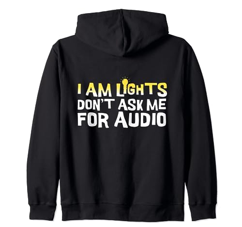 I Am Lights Don't Ask Me For Audio Technician Sudadera con Capucha