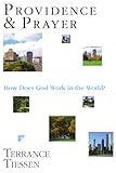 Providence & Prayer : How Does God Work in the World?