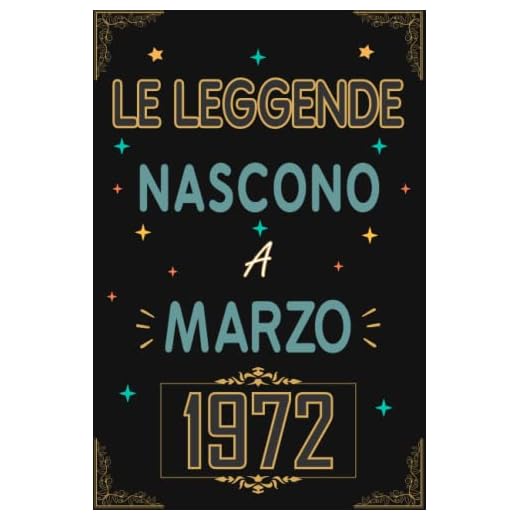 TACCUINO, LE LEGGENDE NOSCONO A MARZO 1972: Regali Compleanno uomo e donna, 51 Anni di Compleanno Regalo uomo e donna 51 Anni, Regalo per lui/lei, Taccuino da 120 pagine