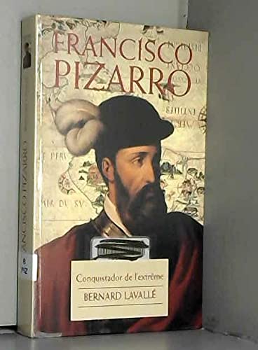 Francisco Pizarro : Conquistador de l'extrême