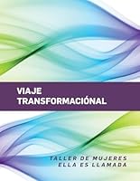 Viaje Transformaciónal: Taller de Mujeres - Ella es Llamada (Spanish Edition) 0916466507 Book Cover