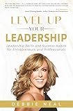 Level Up Your Leadership: Leadership Skills and Success Habits for Entrepreneurs and Professionals