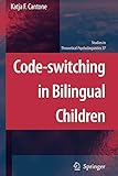 canton reference 7k  Code-switching in Bilingual Children (Studies in Theoretical Psycholinguistics, Band 37)