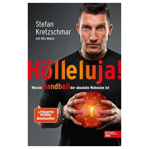 Hölleluja!: Warum Handball der absolute Wahnsinn ist