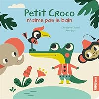 PETIT CROCO NE VEUT PAS ALLER AU BAIN (COLL. MES P'TITS CARTONS) 2733833685 Book Cover