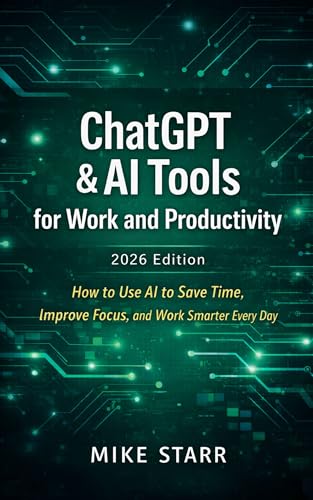 ChatGPT & AI Tools for Work and Productivity: How to Use AI to Save Time, Improve Focus, and Work Smarter Every Day (AI Productivity & Income Series Book 2)