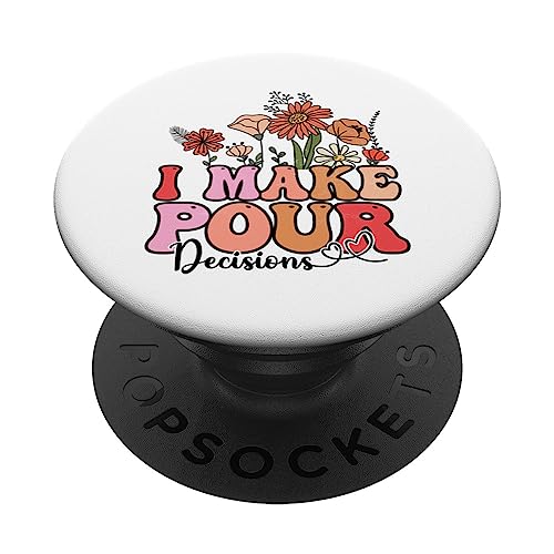 Flores Groovy I Make Pour Decisions Beber Hombres Mujeres PopSockets PopGrip Intercambiable