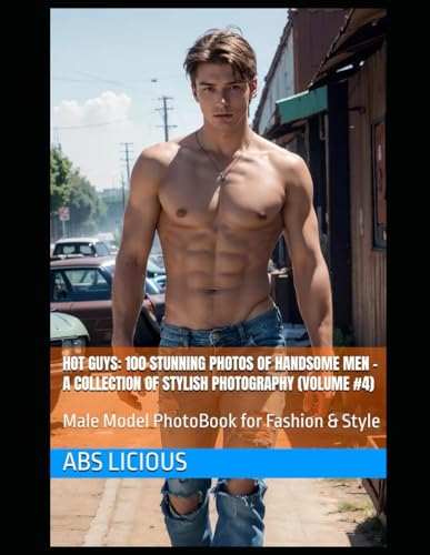 Hot Guys: 100 Stunning Photos of Handsome Men – A Collection of S...