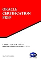 Study Guide for 1Z0-006: Oracle Database Foundations: Oracle Certification Prep 1941404081 Book Cover
