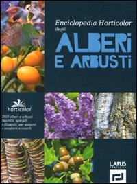 Enciclopedia horticolor degli alberi e arbusti. Ediz. illustrata Enciclopedia horticolor degli alberi e arbusti. Ediz. illustrata