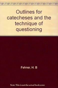 Hardcover Outlines for catecheses and the technique of questioning Book