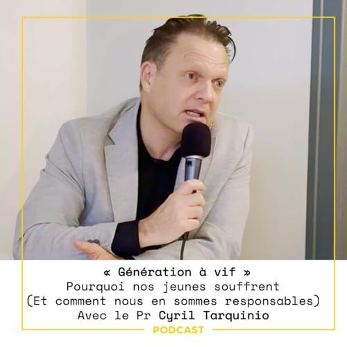 EP108 — « Génération à vif » : pourquoi nos jeunes souffrent (et comment nous en sommes responsables)