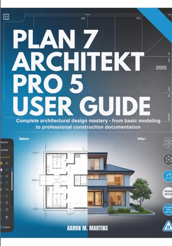 PLAN7 ARCHITEKT PRO 5 USER GUIDE: Complete Architectural Design Mastery