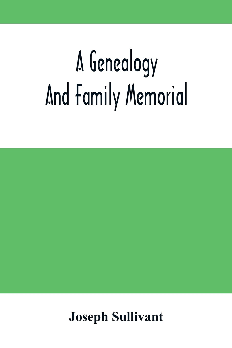 A Genealogy And Family Memorial