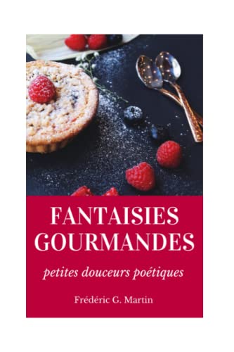 Fantaisies gourmandes: petites douceurs poétiques (French Edition)