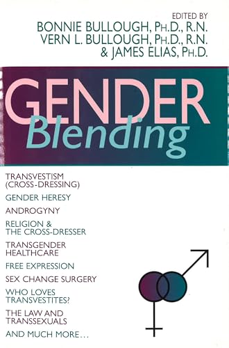 Gender Blending: Transvestism (Cross-Dressing), Gender Heresy, Androgyny, Religion & the Cross- Dresser, Transgender Healthcare, Free Expression, Sex Change Surgery (New Concepts in Sexuality)