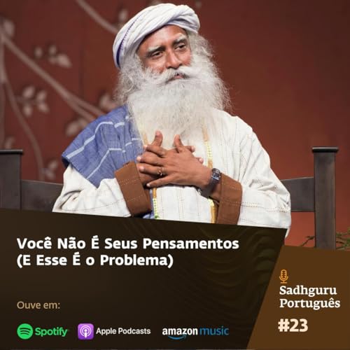 Voc&ecirc; N&atilde;o &Eacute; Seus Pensamentos (E Esse &Eacute; o Problema)