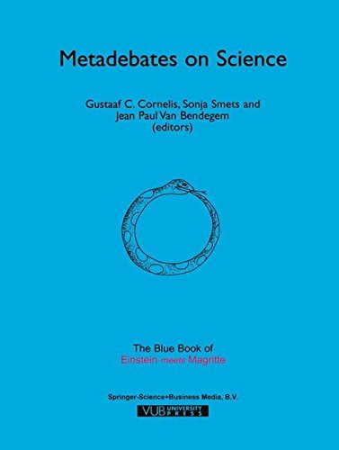 Metadebates on Science: The Blue Book of “Einstein Meets Magritte” (Einstein Meets Magritte: An Interdisciplinary Reflection on Science, Nature, Art, Human Action and Society)