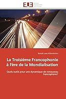 La Troisième Francophonie À l'Ère de la Mondialisation 6131596522 Book Cover