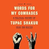 Words for My Comrades: A Political History of Tupac Shakur