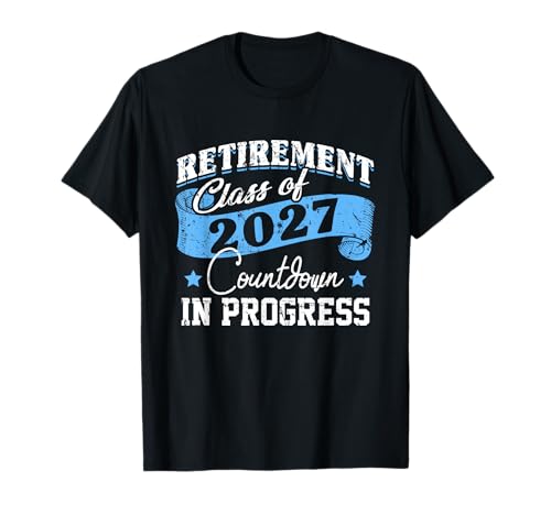 Clase de jubilación de 2027 Cuenta regresiva en progreso Diversión jubilada Camiseta